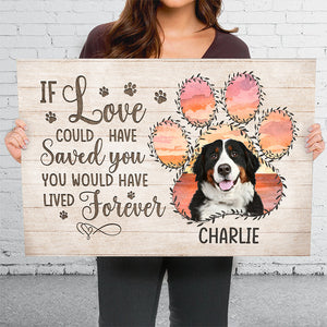 Photo personnalisée « Si l'amour avait pu te sauver, tu aurais vécu pour toujours » - Toile horizontale personnalisée commémorative - Cadeau de condoléances pour les propriétaires d'animaux et les amoureux des animaux