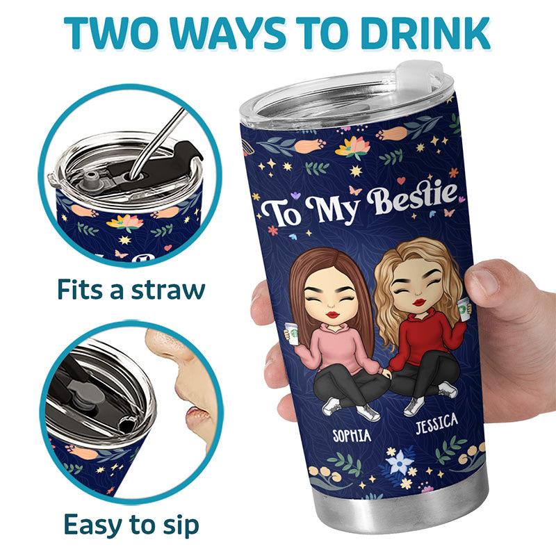 Because Of You I Smile A Lot More - Bestie Personalized Custom Tumbler - Gift For Best Friends, BFF, Sisters
