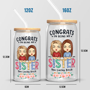 Félicitations pour être ma meilleure amie, tu es une chienne chanceuse - Tasse en verre personnalisée Bestie, tasse à café glacé - Cadeau pour meilleures amies, BFF, sœurs