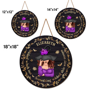 Wicked Witch In - Personalized Custom Round Shaped Home Decor Witch Wood Sign - Halloween Gift For Witches, Yourself