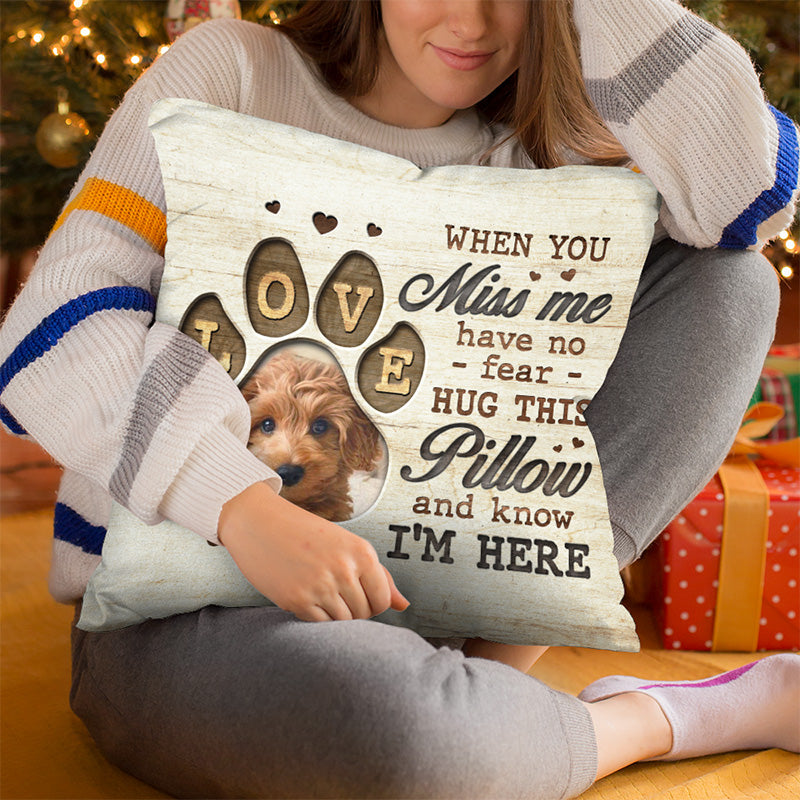 Oreiller photo personnalisé avec inscription « Je suis là » - Oreiller personnalisé commémoratif - Cadeau de condoléances, cadeau pour les propriétaires d'animaux et les amoureux des animaux