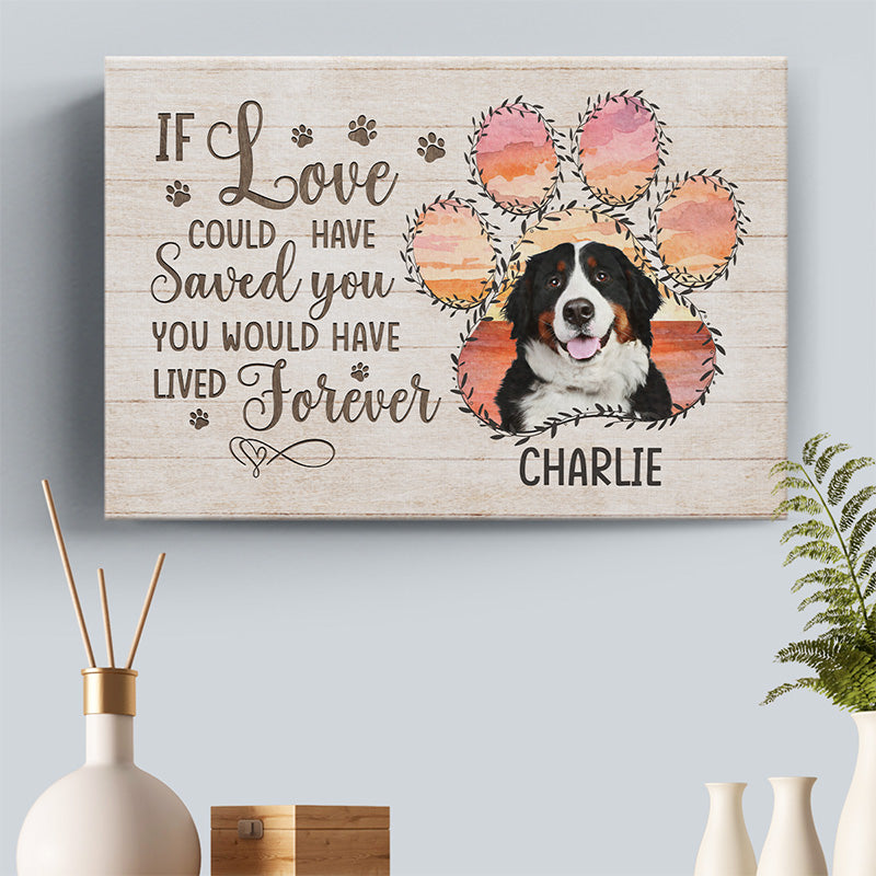 Photo personnalisée « Si l'amour avait pu te sauver, tu aurais vécu pour toujours » - Toile horizontale personnalisée commémorative - Cadeau de condoléances pour les propriétaires d'animaux et les amoureux des animaux