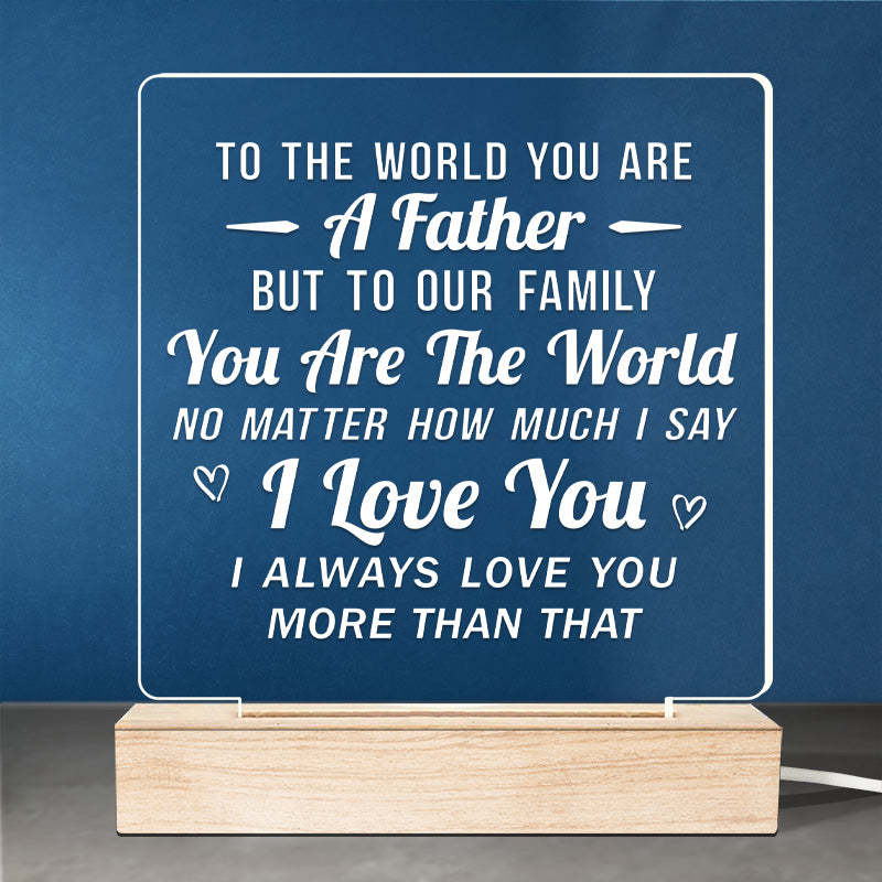 You Are The World To Our Family - Family 3D LED Light - Father's Day, Birthday Gift For Dad