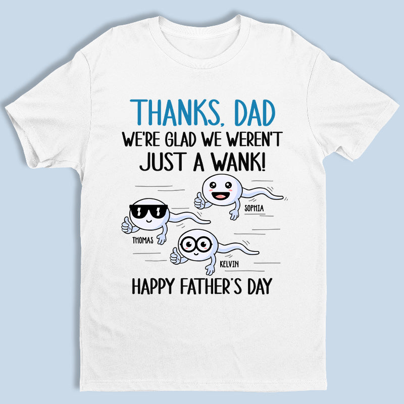 Nous sommes heureux de ne pas avoir été juste un branleur - T-shirt unisexe personnalisé, sweat à capuche, sweat-shirt - Cadeau de fête des pères, d'anniversaire pour papa