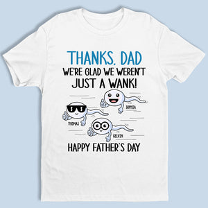 Nous sommes heureux de ne pas avoir été juste un branleur - T-shirt unisexe personnalisé, sweat à capuche, sweat-shirt - Cadeau de fête des pères, d'anniversaire pour papa