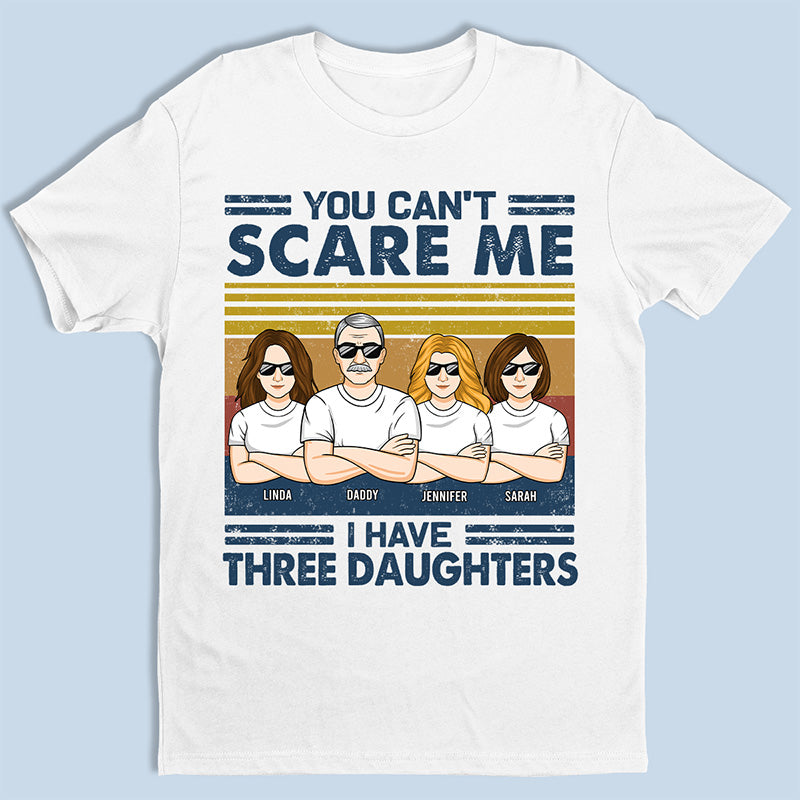 Tu ne peux pas me faire peur, j'ai trois filles - T-shirt unisexe personnalisé, sweat à capuche, sweat-shirt - Cadeau d'anniversaire pour papa