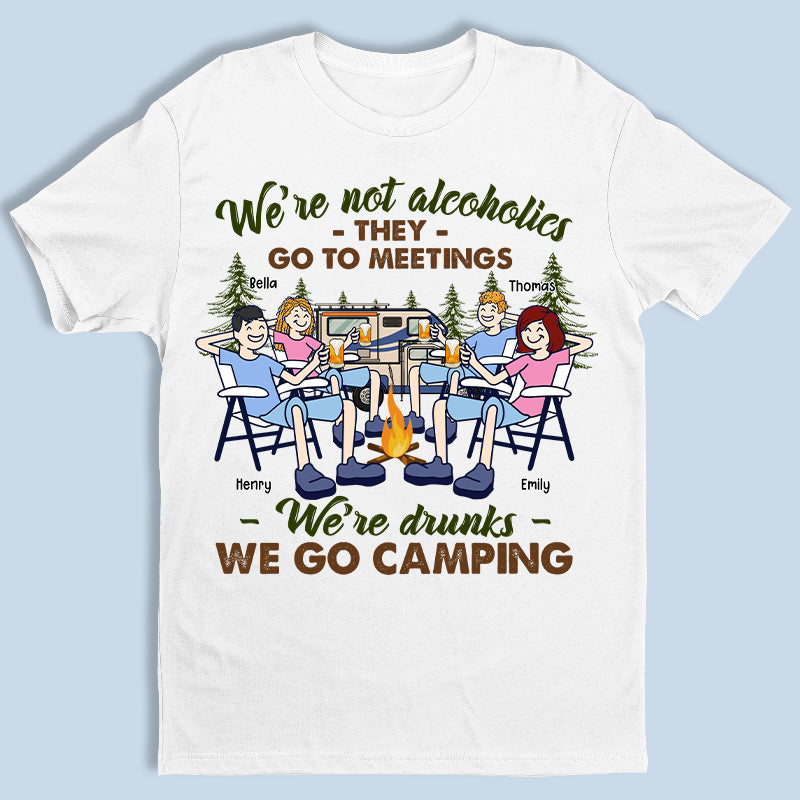 Ils vont aux réunions, nous sommes ivres - Camping personnalisé T-shirt unisexe personnalisé, sweat à capuche, sweat-shirt - Cadeau pour les meilleurs amis, BFF, sœurs, amateurs de camping