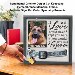 Si l'amour avait pu te garder ici, tu aurais vécu pour toujours - Panneau commémoratif pour la perte d'un animal de compagnie, cadre photo pour collier - Cadeau de condoléances, Cadeau pour les propriétaires d'animaux, les amoureux des animaux