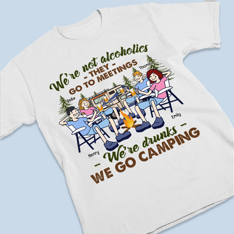 Ils vont aux réunions, nous sommes ivres - Camping personnalisé T-shirt unisexe personnalisé, sweat à capuche, sweat-shirt - Cadeau pour les meilleurs amis, BFF, sœurs, amateurs de camping