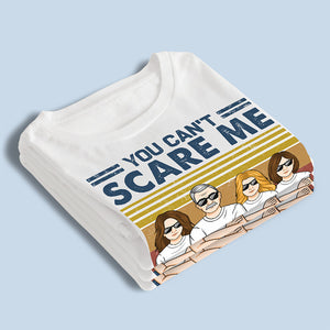 Tu ne peux pas me faire peur, j'ai trois filles - T-shirt unisexe personnalisé, sweat à capuche, sweat-shirt - Cadeau d'anniversaire pour papa