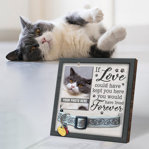 Si l'amour avait pu te garder ici, tu aurais vécu pour toujours - Panneau commémoratif pour la perte d'un animal de compagnie, cadre photo pour collier - Cadeau de condoléances, Cadeau pour les propriétaires d'animaux, les amoureux des animaux
