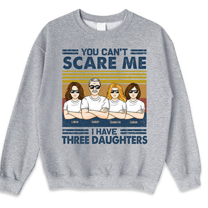 Tu ne peux pas me faire peur, j'ai trois filles - T-shirt unisexe personnalisé, sweat à capuche, sweat-shirt - Cadeau d'anniversaire pour papa