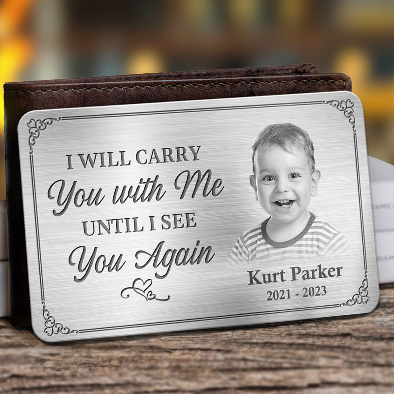 Photo personnalisée Je te porterai avec moi jusqu'à ce que je te revoie - Carte portefeuille personnalisée en aluminium commémorative - Cadeau de condoléances pour les membres de la famille