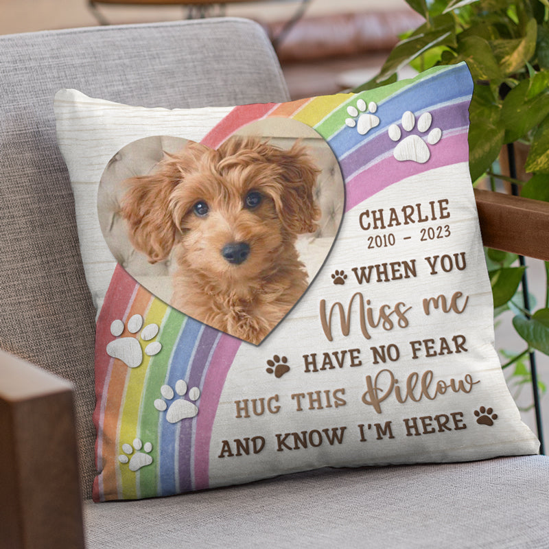 Custom Photo When You Miss Me Hug This Pillow - Memorial Personalized Custom Pillow - Sympathy Gift, Gift For Pet Owners, Pet Lovers