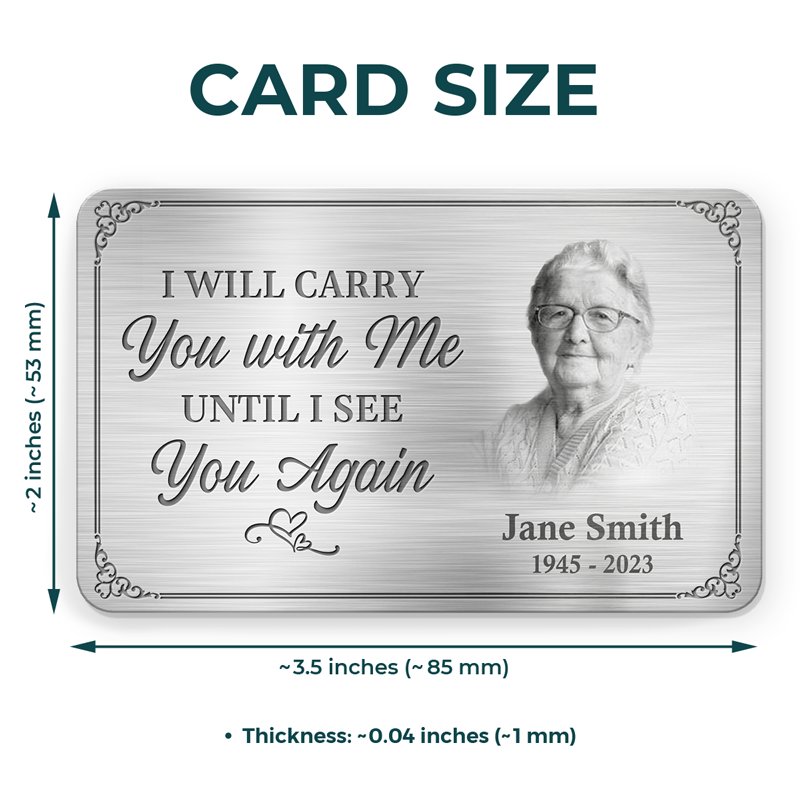 Photo personnalisée Je te porterai avec moi jusqu'à ce que je te revoie - Carte portefeuille personnalisée en aluminium commémorative - Cadeau de condoléances pour les membres de la famille