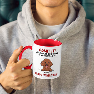 Admettez que la vie serait ennuyeuse sans nous - Tasse personnalisée pour chien et chat - Fête des pères, fête des mères, cadeau pour les propriétaires d'animaux et les amoureux des animaux