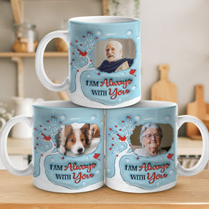 Mug photo personnalisé « Je suis toujours avec toi » - Mug personnalisé commémoratif à effet gonflé 3D - Cadeau de condoléances pour les membres de la famille