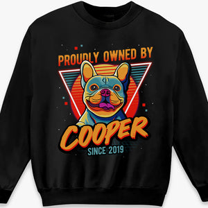 Proudly Owned By Dog Since Pop Art - Dog Personalized Custom Unisex T-shirt, Hoodie, Sweatshirt - Gift For Pet Owners, Pet Lovers
