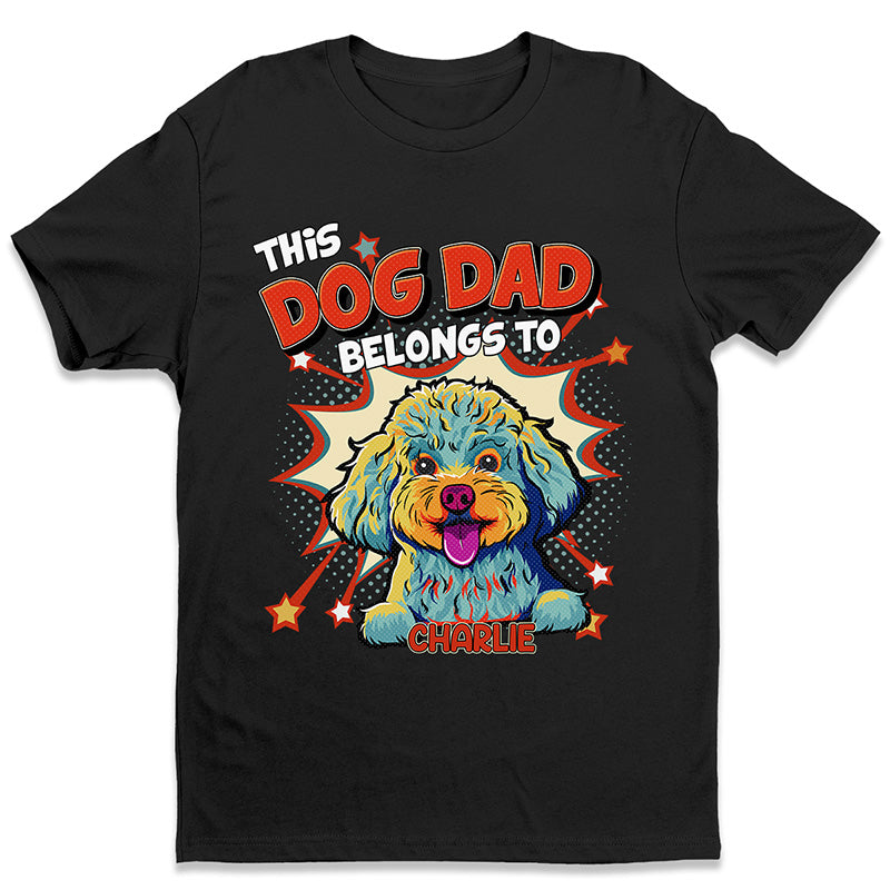 This Dad, Mom Belongs To Me - Dog Personalized Custom Unisex T-shirt, Hoodie, Sweatshirt - Gifts For Pet Owners, Pet Lovers