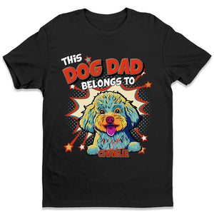 This Dad, Mom Belongs To Me - Dog Personalized Custom Unisex T-shirt, Hoodie, Sweatshirt - Gifts For Pet Owners, Pet Lovers