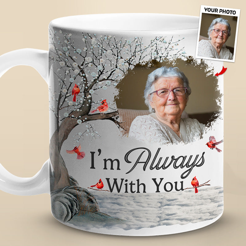 Photo personnalisée « Je suis toujours avec toi » - Mug personnalisé commémoratif - Cadeau de condoléances pour les membres de la famille