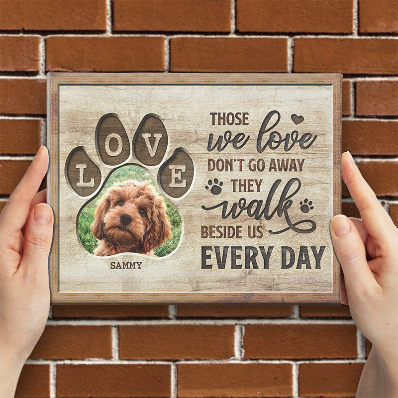 Custom Photo Those We Love Walk Beside Us Every Day - Memorial Personalized Custom Horizontal Easel Back Canvas - Sympathy Gift, Gift For Pet Owners, Pet Lovers