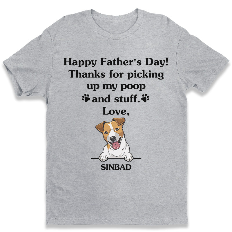 Thanks For Picking Up My Poop - Dog Personalized Custom Unisex T-shirt, Hoodie, Sweatshirt - Father's Day, Gift For Pet Owners, Pet Lovers