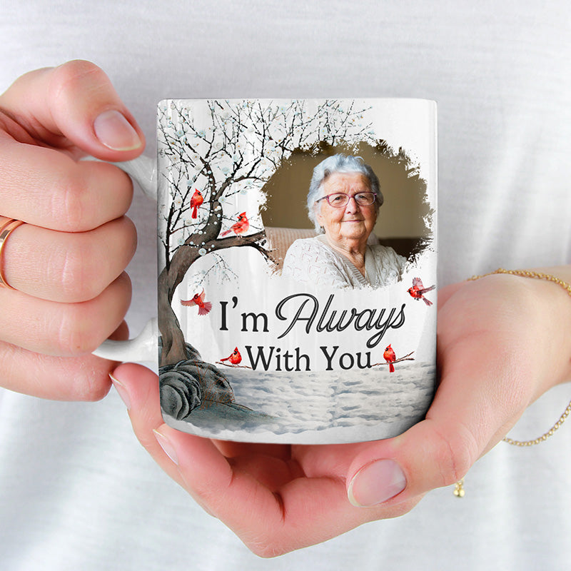 Photo personnalisée « Je suis toujours avec toi » - Mug personnalisé commémoratif - Cadeau de condoléances pour les membres de la famille