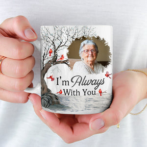 Photo personnalisée « Je suis toujours avec toi » - Mug personnalisé commémoratif - Cadeau de condoléances pour les membres de la famille