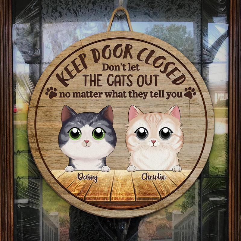 Gardez la porte fermée, ne laissez pas sortir les chats, quoi qu'ils vous disent - Panneau en bois personnalisé en forme de chat - Cadeau de pendaison de crémaillère pour les propriétaires d'animaux et les amoureux des animaux