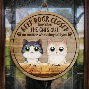 Gardez la porte fermée, ne laissez pas sortir les chats, quoi qu'ils vous disent - Panneau en bois personnalisé en forme de chat - Cadeau de pendaison de crémaillère pour les propriétaires d'animaux et les amoureux des animaux