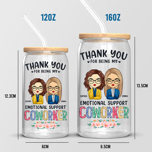 Thank You For Being My Emotional Support - Coworker Personalized Custom Glass Cup, Iced Coffee Cup - Gift For Coworkers, Work Friends, Colleagues