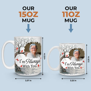 Photo personnalisée « Je suis toujours avec toi » - Mug personnalisé commémoratif - Cadeau de condoléances pour les membres de la famille