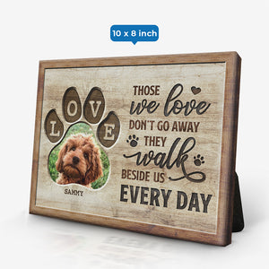 Custom Photo Those We Love Walk Beside Us Every Day - Memorial Personalized Custom Horizontal Easel Back Canvas - Sympathy Gift, Gift For Pet Owners, Pet Lovers