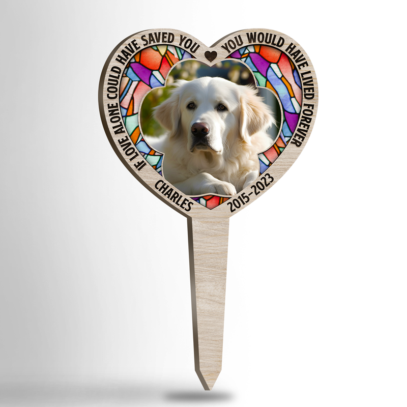 Photo personnalisée « Si l'amour seul avait pu te sauver, tu aurais vécu éternellement » - Piquet de jardin personnalisé en acrylique style vitrail - Cadeau de condoléances, cadeau pour propriétaires d'animaux, amoureux des animaux