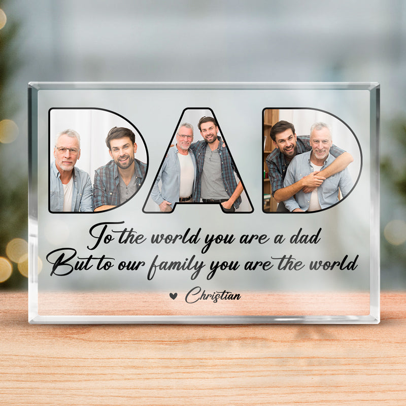 Photo personnalisée « Vous êtes le monde pour la famille » - Plaque acrylique rectangulaire personnalisée pour la famille - Cadeau de fête des pères et d'anniversaire pour papa