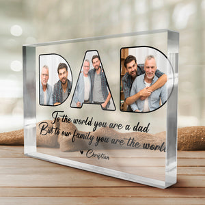 Photo personnalisée « Vous êtes le monde pour la famille » - Plaque acrylique rectangulaire personnalisée pour la famille - Cadeau de fête des pères et d'anniversaire pour papa