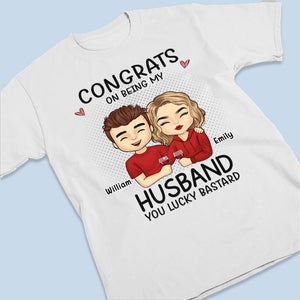 Congrats, You Lucky Bastard - Couple Personalized Custom Unisex T-shirt, Hoodie, Sweatshirt - Gift For Husband Wife, Anniversary