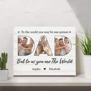 Custom Photo You Are The World To Us - Family Personalized Custom Horizontal Easel Back Canvas - Father's Day, Birthday Gift For Dad