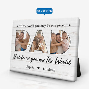 Custom Photo You Are The World To Us - Family Personalized Custom Horizontal Easel Back Canvas - Father's Day, Birthday Gift For Dad