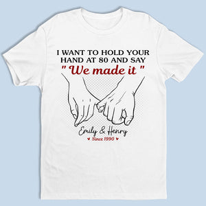 Wanna Hold Your Hand Forever - Couple Personalized Custom Unisex T-shirt, Hoodie, Sweatshirt - Gift For Husband Wife, Anniversary