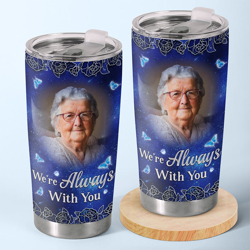 Photo personnalisée « Nous sommes toujours avec vous » - Gobelet personnalisé commémoratif - Cadeau de condoléances pour les membres de la famille