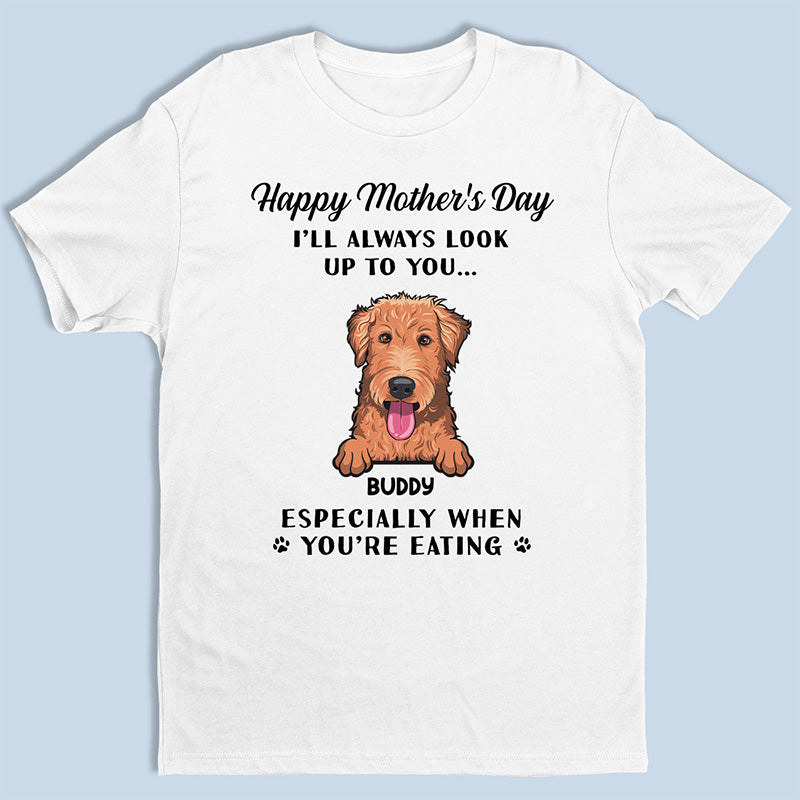 Je t'admirerai toujours - T-shirt unisexe personnalisé pour chien, sweat à capuche, sweat-shirt - Fête des Mères, cadeau pour les propriétaires d'animaux, amoureux des animaux