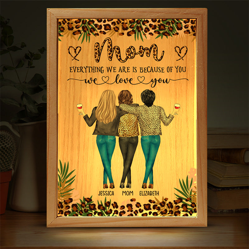 Everything I Am Is Because Of You - Family Personalized Custom Frame Light Box - Birthday Gift For Mom