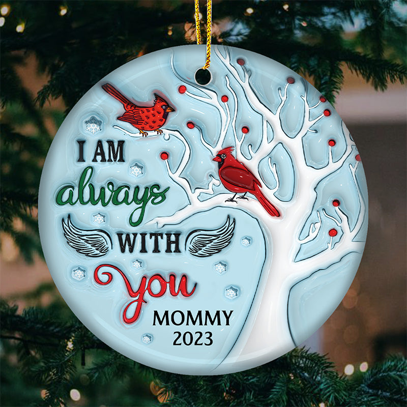 Je suis toujours avec toi - Ornement personnalisé commémoratif - Forme ronde en céramique - Cadeau de Noël, cadeau de condoléances pour les membres de la famille