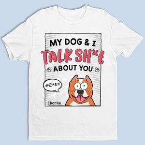Mes chiens et moi parlons de toi - T-shirt, sweat à capuche et sweat-shirt unisexe personnalisé pour chien - Cadeau pour propriétaires et amoureux des animaux