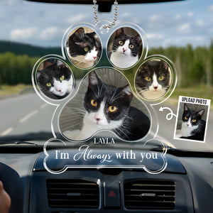 Photo personnalisée « Je suis toujours à tes côtés » - Ornement de voiture personnalisé commémoratif - Forme personnalisée en acrylique - Cadeau de condoléances pour les propriétaires d'animaux et les amoureux des animaux