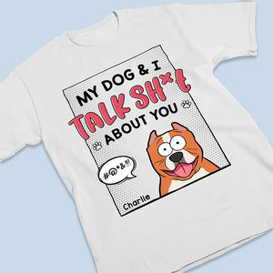 Mes chiens et moi parlons de toi - T-shirt, sweat à capuche et sweat-shirt unisexe personnalisé pour chien - Cadeau pour propriétaires et amoureux des animaux