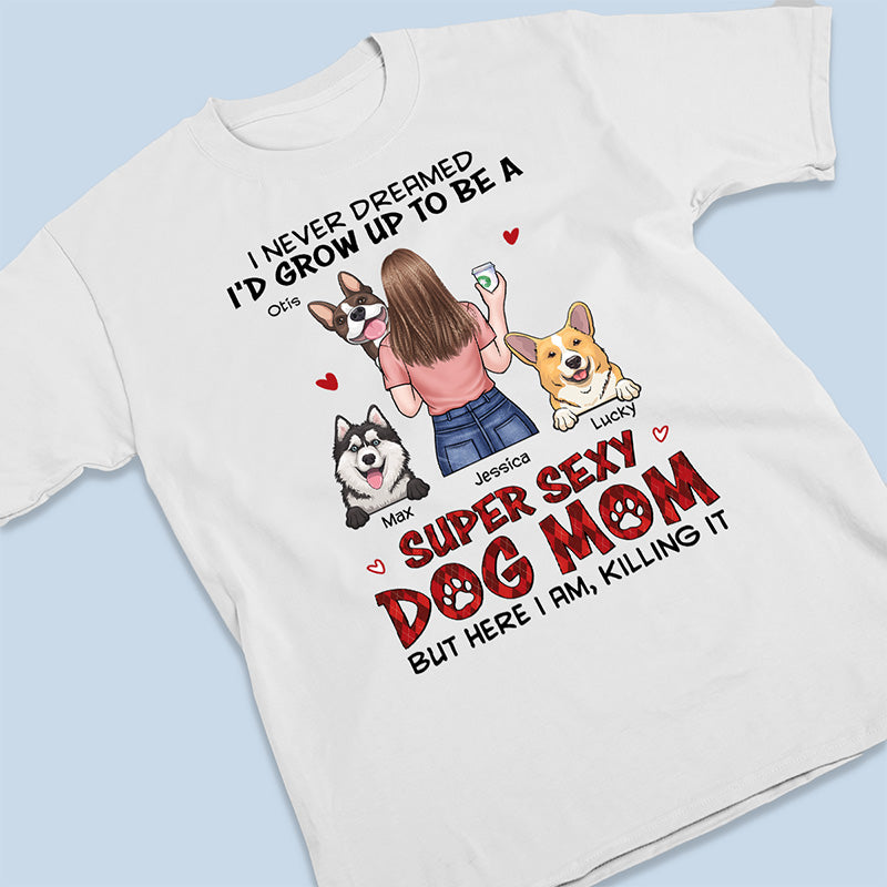 Je suis une maman de chien super sexy - T-shirt unisexe personnalisé, sweat à capuche, sweat-shirt - Cadeau pour les propriétaires d'animaux et les amoureux des animaux