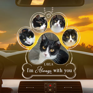 Photo personnalisée « Je suis toujours à tes côtés » - Ornement de voiture personnalisé commémoratif - Forme personnalisée en acrylique - Cadeau de condoléances pour les propriétaires d'animaux et les amoureux des animaux
